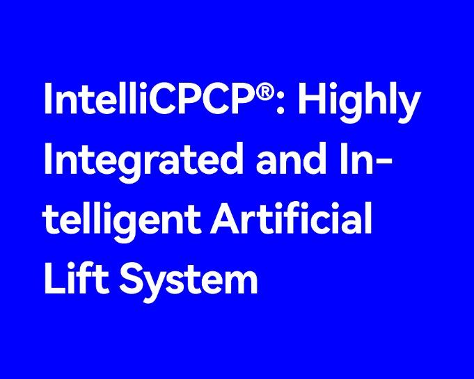 IntelliCPCP®: Highly Integrated and Intelligent Artificial Lift System