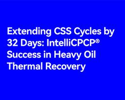 Extending CSS Cycles by 32 Days: IntelliCPCP® Success in Heavy Oil Thermal Recovery