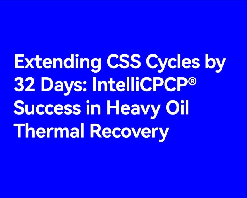 Extending CSS Cycles by 32 Days: IntelliCPCP® Success in Heavy Oil Thermal Recovery