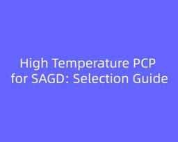 High Temperature PCP for SAGD: Selection Guide for Shallow and Medium-Depth Heavy Oil Wells